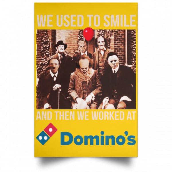 We Used To Smile And Then We Worked At Domino's Pizza Posters 3