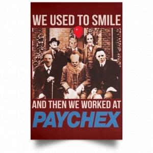 We Used To Smile And Then We Worked At Paychex Poster 29