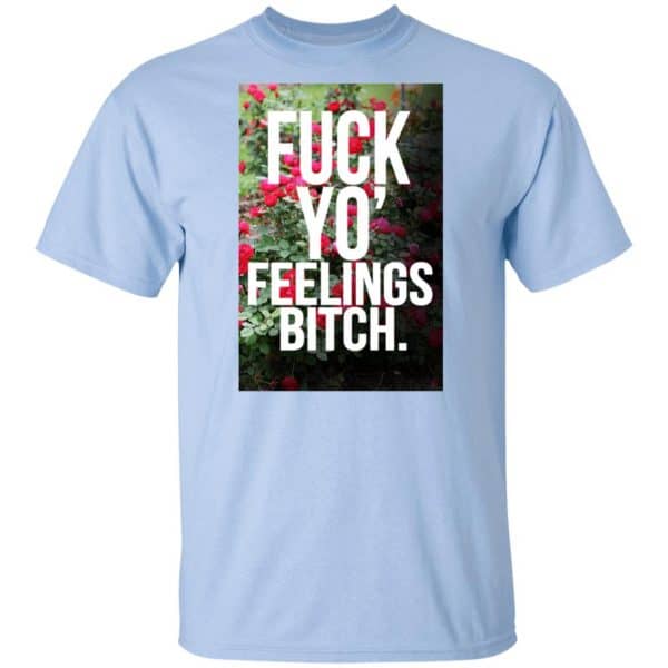 Fuck Yo' Feelings Bitch Shirt, Hoodie, Tank 3