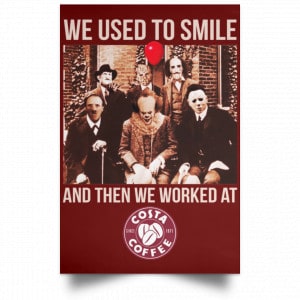 We Used To Smile And Then We Worked At Costa Coffee Posters 29