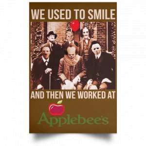 We Used To Smile And Then We Worked At Applebee's Grill & Bar Posters 23