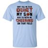 Don't Tell Me To Be Ouiet My Son Has To Hear Me Cheering On That Field Shirt, Hoodie, Tank 2