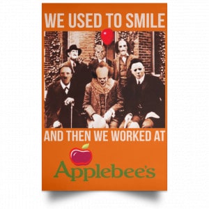We Used To Smile And Then We Worked At Applebee's Grill & Bar Posters 24