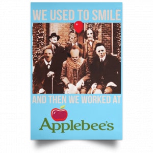 We Used To Smile And Then We Worked At Applebee's Grill & Bar Posters 25