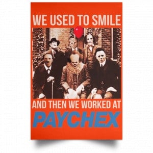 We Used To Smile And Then We Worked At Paychex Poster 32