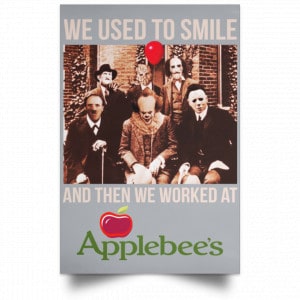 We Used To Smile And Then We Worked At Applebee's Grill & Bar Posters 27