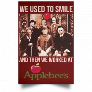 We Used To Smile And Then We Worked At Applebee's Grill & Bar Posters 29