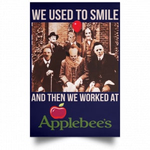 We Used To Smile And Then We Worked At Applebee's Grill & Bar Posters 30