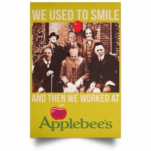 We Used To Smile And Then We Worked At Applebee's Grill & Bar Posters 31
