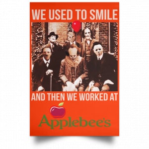 We Used To Smile And Then We Worked At Applebee's Grill & Bar Posters 32