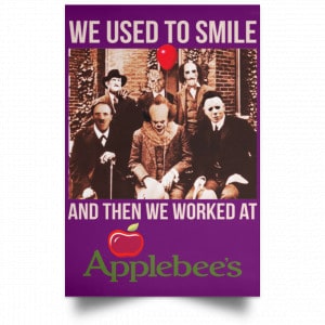 We Used To Smile And Then We Worked At Applebee's Grill & Bar Posters 33