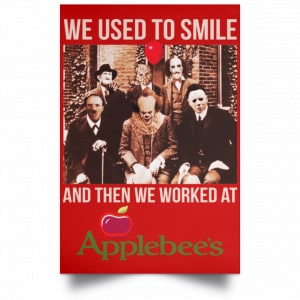 We Used To Smile And Then We Worked At Applebee's Grill & Bar Posters 34