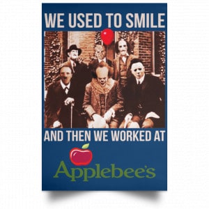 We Used To Smile And Then We Worked At Applebee's Grill & Bar Posters 35
