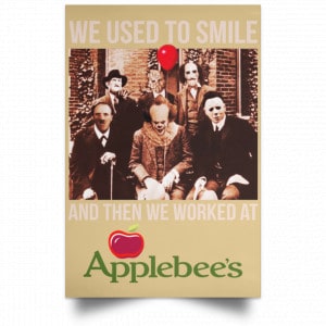 We Used To Smile And Then We Worked At Applebee's Grill & Bar Posters 36