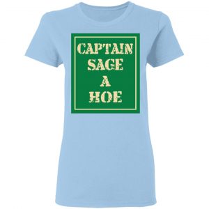 Captain Sage A Hoe Shirt, Hoodie, Tank 17