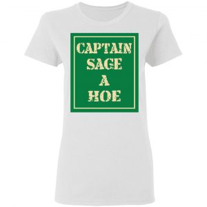 Captain Sage A Hoe Shirt, Hoodie, Tank 18