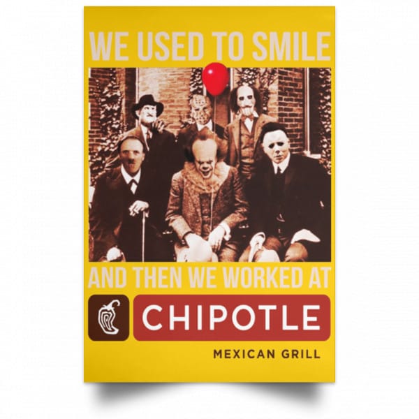 We Used To Smile And Then We Worked At Chipotle Mexican Grill Posters 3