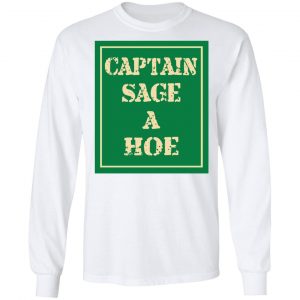 Captain Sage A Hoe Shirt, Hoodie, Tank 21