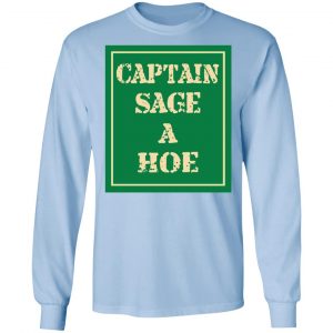 Captain Sage A Hoe Shirt, Hoodie, Tank 22