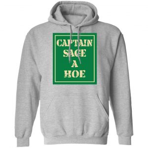 Captain Sage A Hoe Shirt, Hoodie, Tank 23