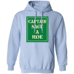 Captain Sage A Hoe Shirt, Hoodie, Tank 25