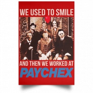 We Used To Smile And Then We Worked At Paychex Poster 34
