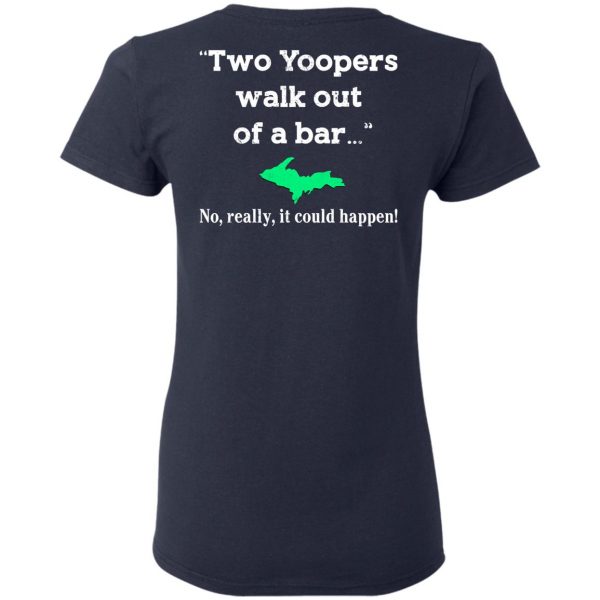 Two Yoopers Walk Out Of A Bar No Really It Could Happen Shirt, Hoodie, Tank Da Yoopers 9