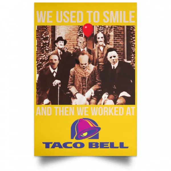 We Used To Smile And Then We Worked At Taco Bell Posters 3