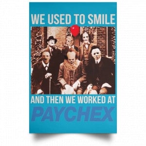 We Used To Smile And Then We Worked At Paychex Poster 38