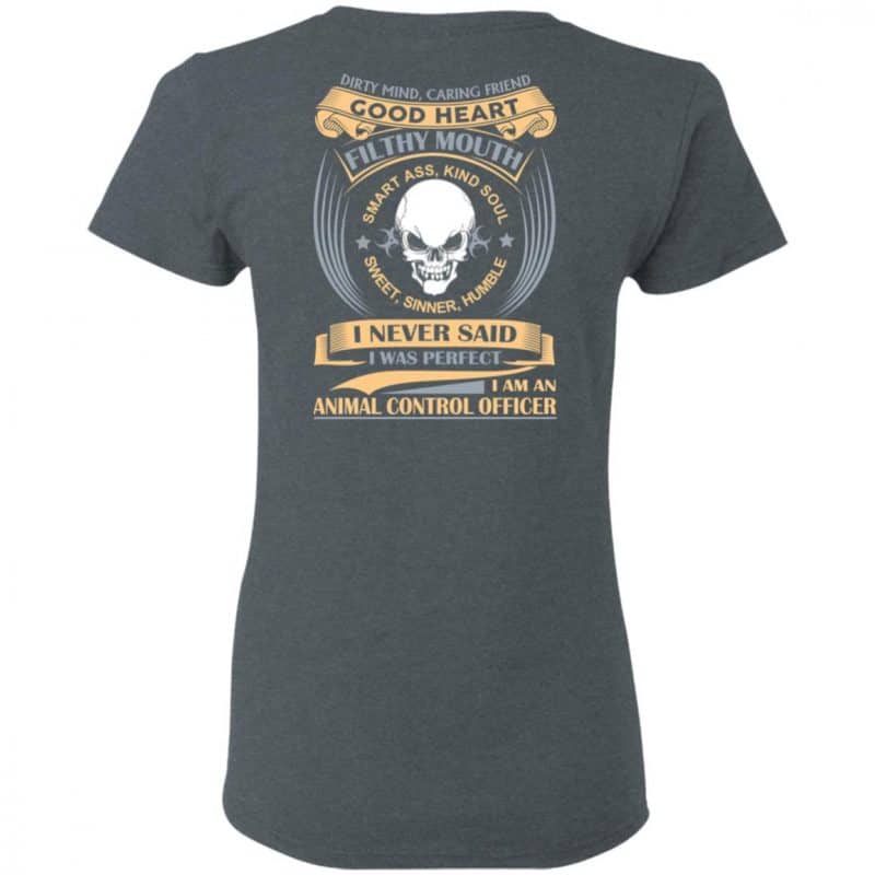 Dirty Mind Caring Friend Good Heart Filthy Mouth I Am An Animal Control ...