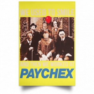 We Used To Smile And Then We Worked At Paychex Poster 39