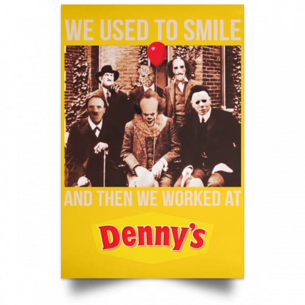 We Used To Smile And Then We Worked At Denny's Posters 3