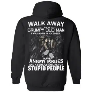 I Am A Grumpy Old Man I Was Born In October Shirt, Hoodie, Tank 20