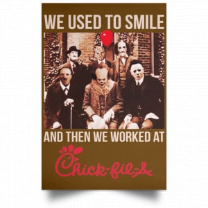 We Used To Smile And Then We Worked At Chick-fil-A Posters 8 We Used To Smile And Then We Worked At Chick-fil-A Posters 8