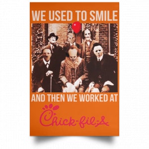 We Used To Smile And Then We Worked At Chick-fil-A Posters 9 We Used To Smile And Then We Worked At Chick-fil-A Posters 9
