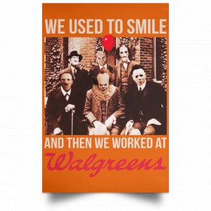 We Used To Smile And Then We Worked At Walgreens Posters 24