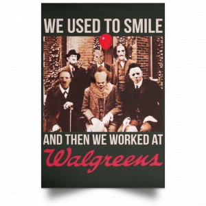 We Used To Smile And Then We Worked At Walgreens Posters 26