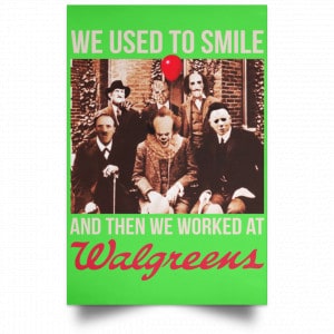 We Used To Smile And Then We Worked At Walgreens Posters 28