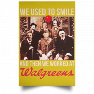 We Used To Smile And Then We Worked At Walgreens Posters 31