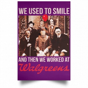 We Used To Smile And Then We Worked At Walgreens Posters 33
