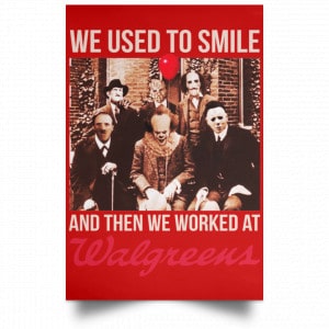 We Used To Smile And Then We Worked At Walgreens Posters 34