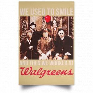 We Used To Smile And Then We Worked At Walgreens Posters 36
