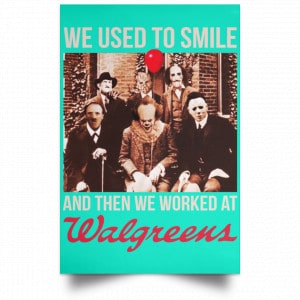 We Used To Smile And Then We Worked At Walgreens Posters 37