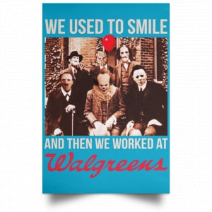 We Used To Smile And Then We Worked At Walgreens Posters 38