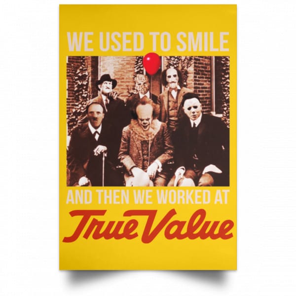 We Used To Smile And Then We Worked At True Value Posters 3