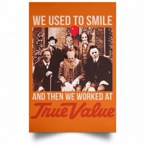 We Used To Smile And Then We Worked At True Value Posters 24