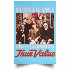 We Used To Smile And Then We Worked At True Value Posters 25