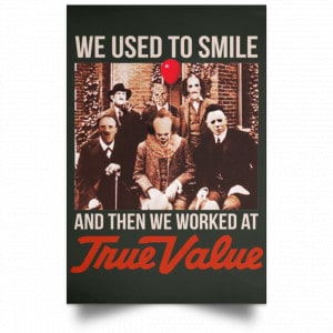We Used To Smile And Then We Worked At True Value Posters 26