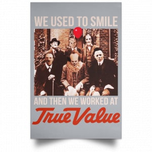 We Used To Smile And Then We Worked At True Value Posters 27