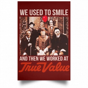 We Used To Smile And Then We Worked At True Value Posters 29